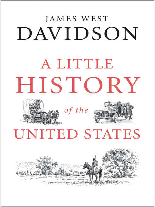 Title details for A Little History of the United States by James West Davidson - Available